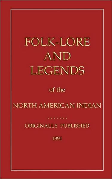 Folklore And Legends Of The North American Indian