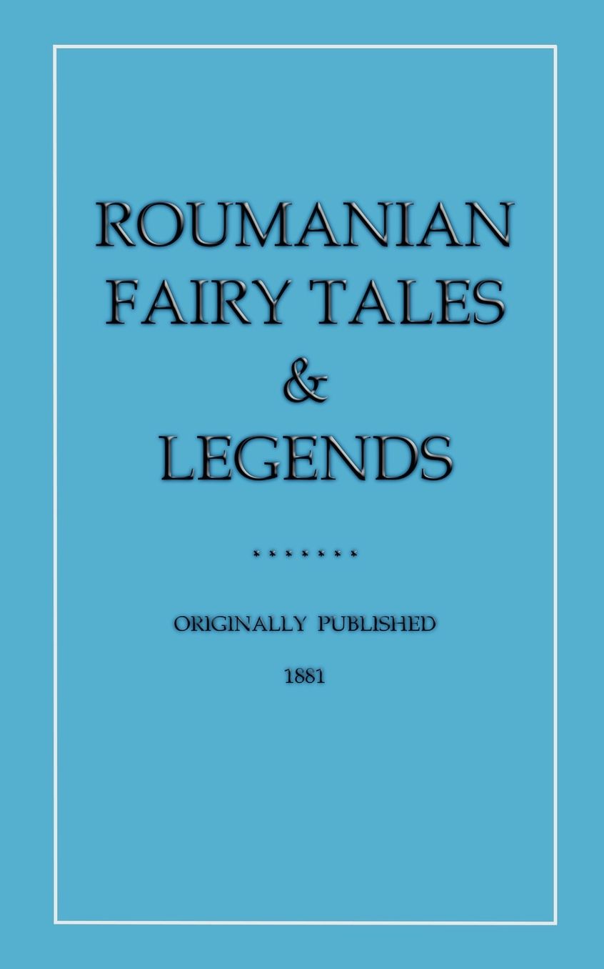 Roumanian Fairy Tales And Legends
