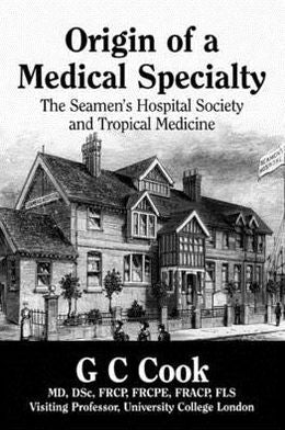 Origin of a Medical Speciality: The Seamen's Hospital Society and Tropical Medicine