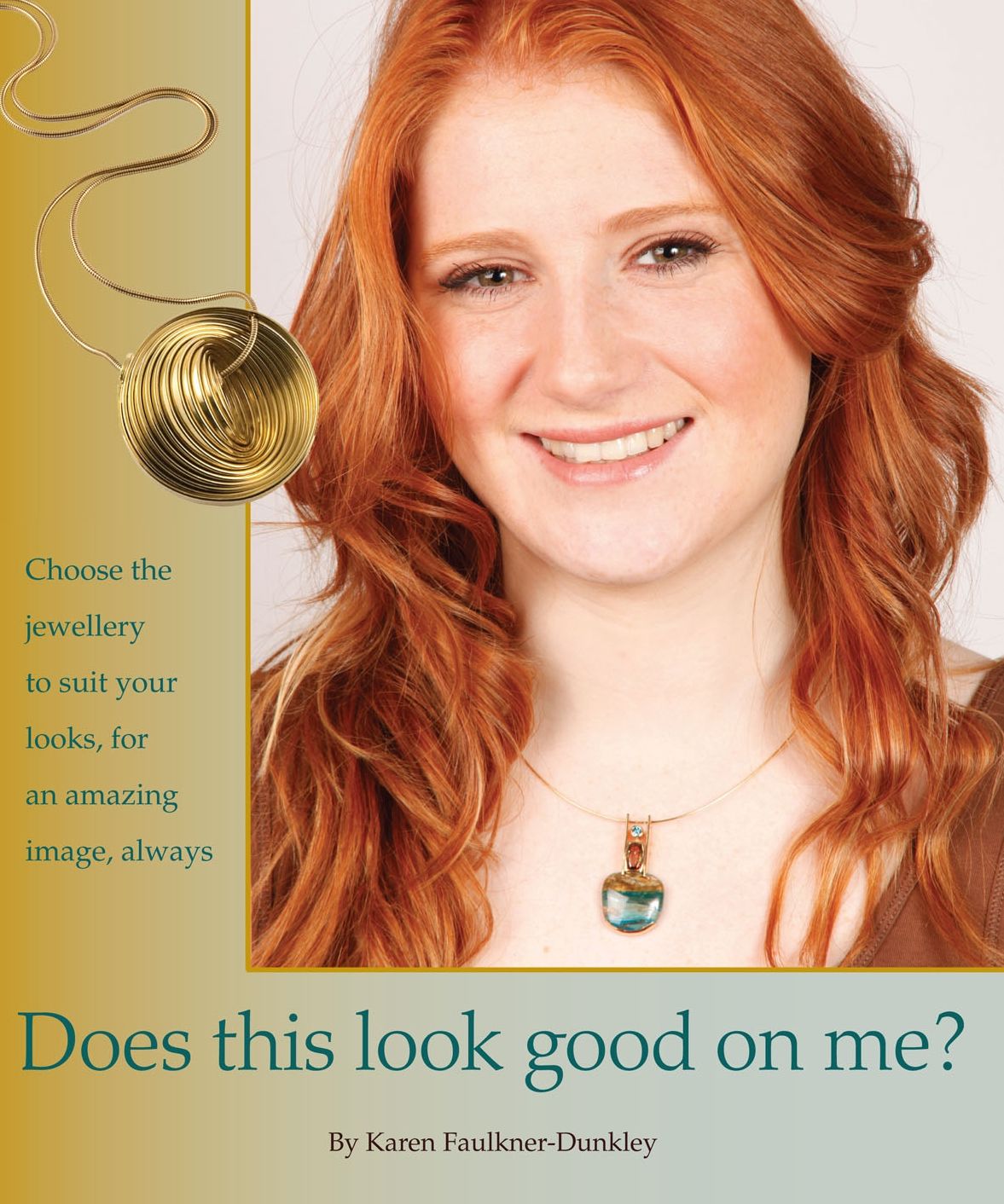 Does This Look Good on Me?: Choose the Jewellery to Suit Your Looks, for an Amazing Image, Always