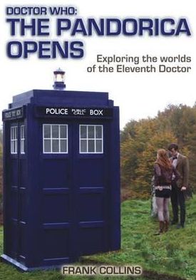 Doctor Who: The Pandorica Opens: Exploring the Worlds of the Eleventh Doctor