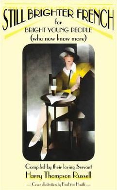 Still Brighter French: Colloquial and Idomatic French for Bright Young People (Who Now Know More)