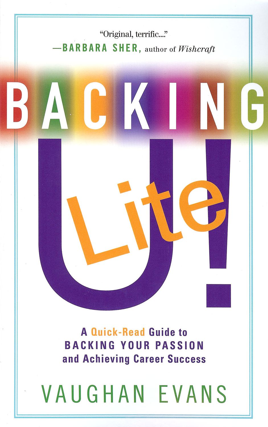 Backing U! Lite: A Quick-Read Guide to Backing Your Passion and Achieving Career Success