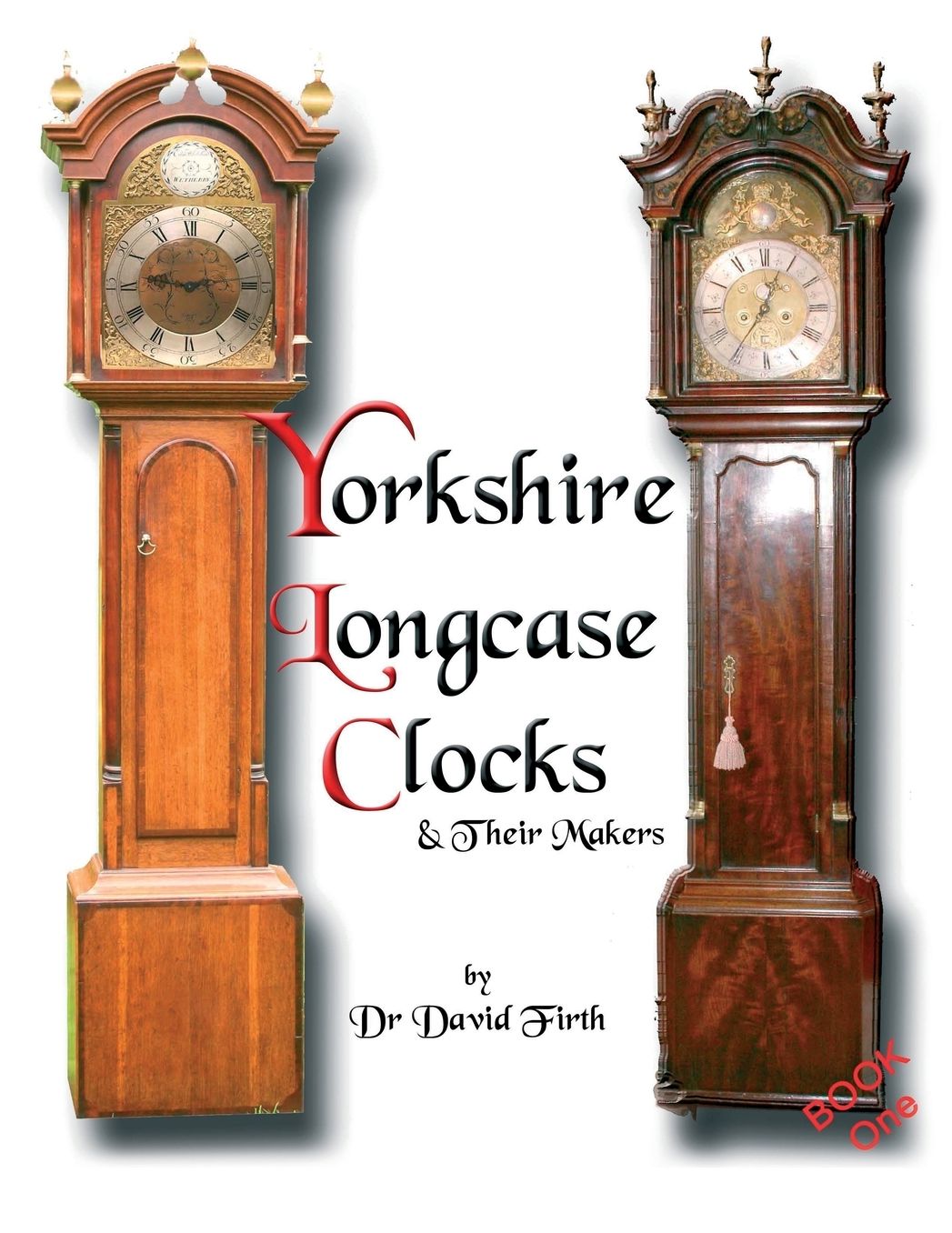An Exhibition Of Yorkshire Grandfather Clocks - Yorkshire Longcase Clocks And Their Makers From 1720 To 1860