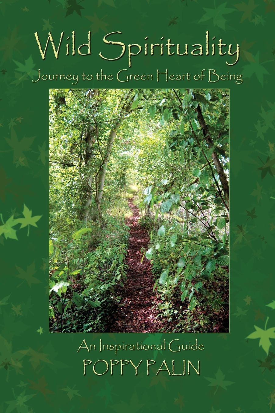 Wild Spirituality: Journey to the Green Heart of Being