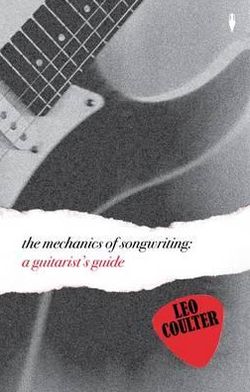The Mechanics of Songwriting: A Guitarist's Guide