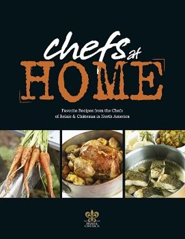 Chefs At Home: Favorite Recipes from the Chefs of Relais & Chateaux North America