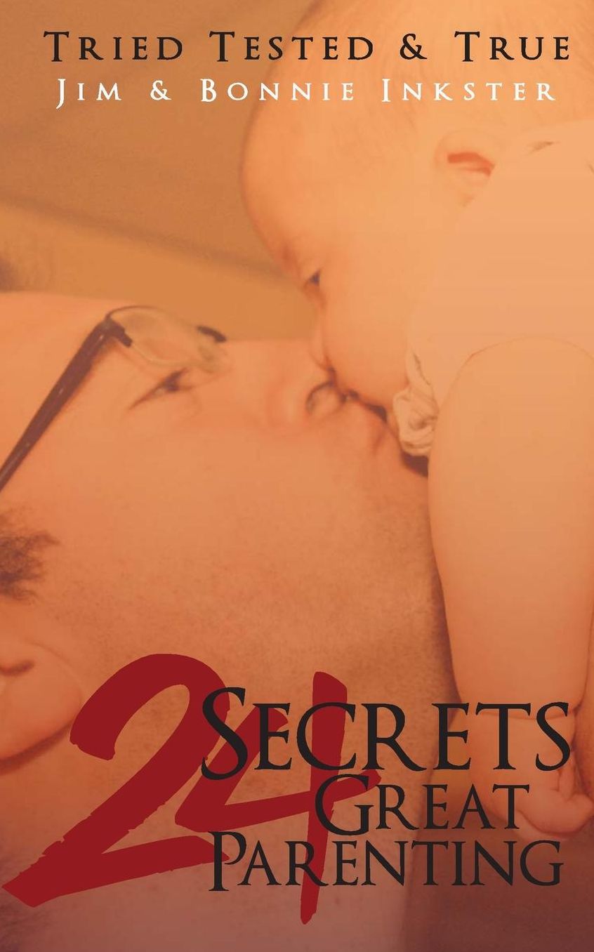 24 Secrets to Great Parenting: Tried, Tested and True