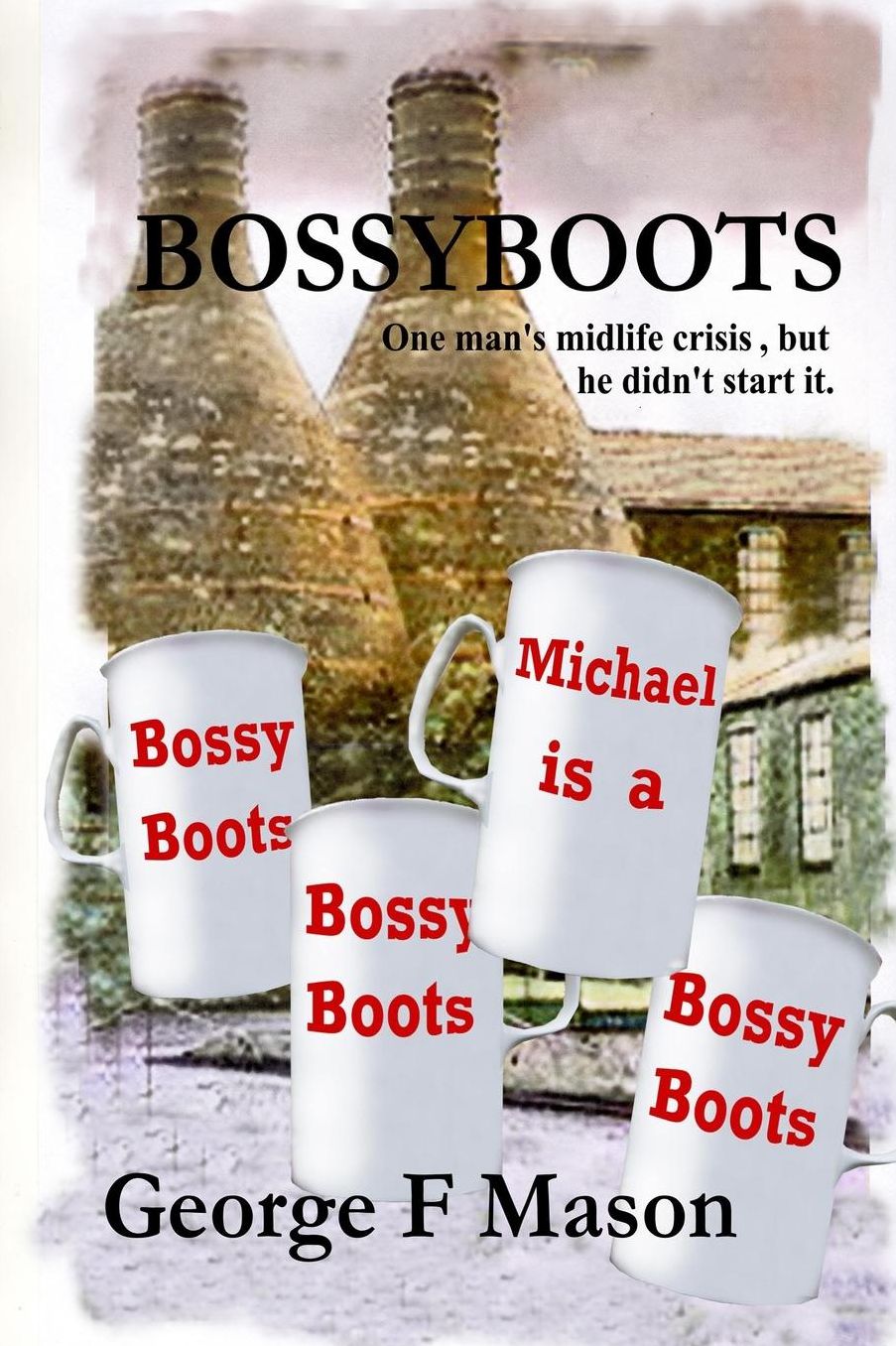 Bossyboots: One Man's Mid-Life Crisis