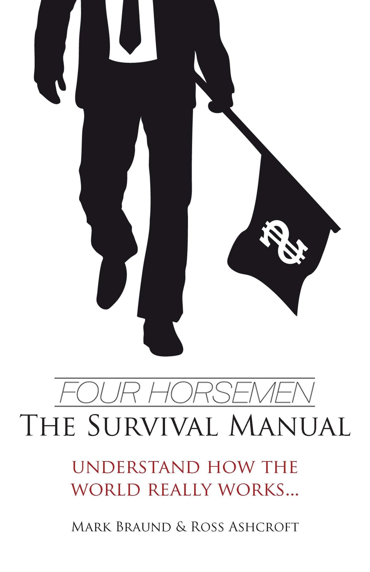 Four Horsemen: The Survival Manual: Understand How the World Really Works...