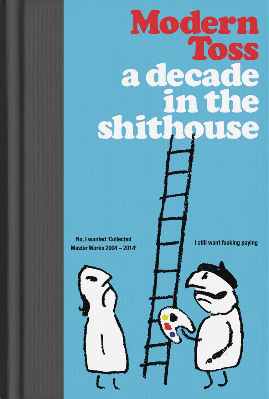 Modern Toss: A Decade in the Shithouse: Collected Masterworks 2004-2014
