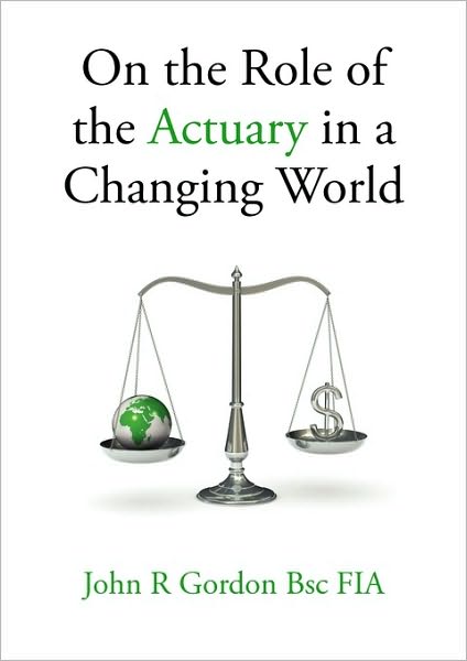 On The Role Of The Actuary In A Changing World