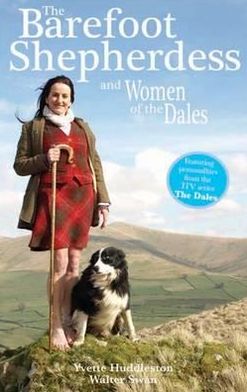 Swaledale Shepherdess: A Year in the Life of Amanda Owen and Her Family at Ravenseat Farm. by Yvette Huddleston and Walter Swan