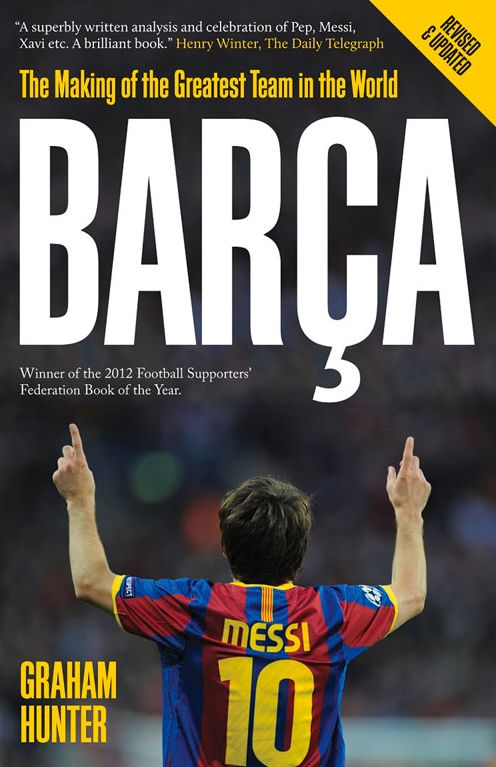 Barca: The Making of the Greatest Team in the World