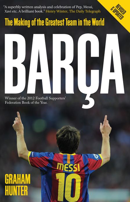 Barca: The Making of the Greatest Team in the World
