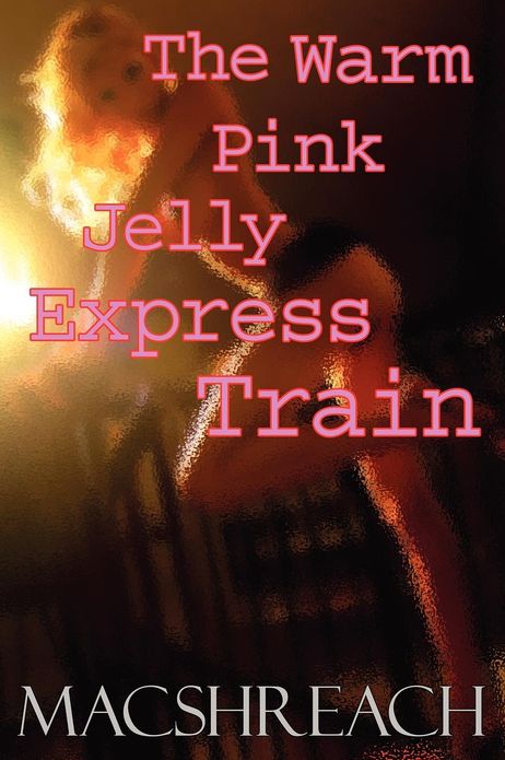 The Warm Pink Jelly Express Train