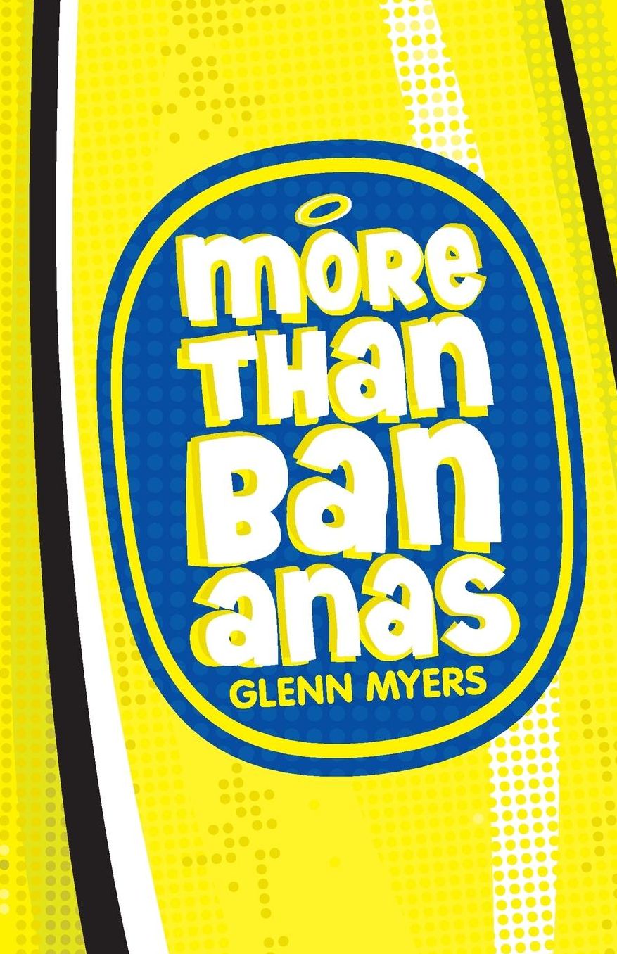 More Than Bananas: How the Christian faith works for me and the whole Universe.