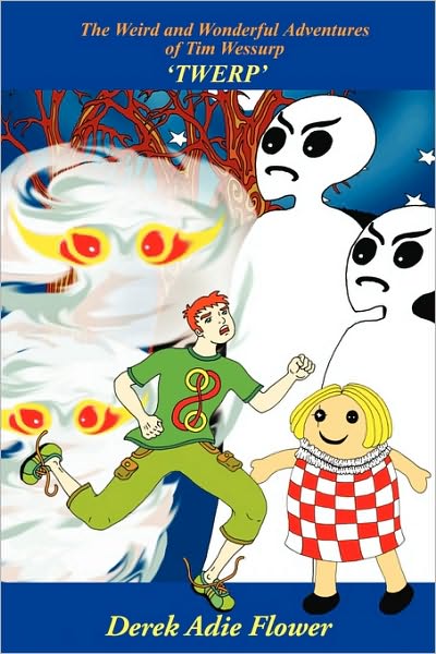 The Weird And Wonderful Adventures Of Tim Wessurp 'Twerp'