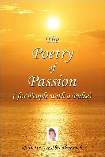 The Poetry Of Passion (For People With A Pulse)