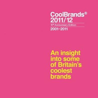 CoolBrands 2011/12: 10th Anniversary Edition: An insight into some of Britian's coolest brands