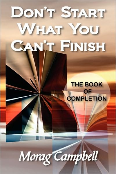 Don'T Start What You Can'T Finish - The Book Of Completion