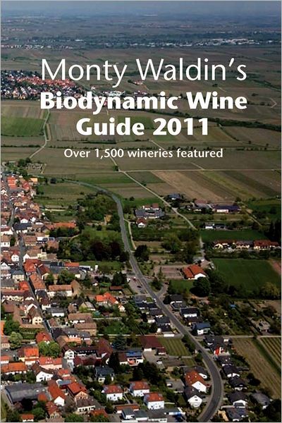 Monty Waldin's Biodynamic Wine Guide 2011