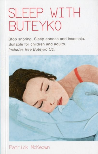 Sleep with Buteyko: Stop Snoring, Sleep Apnoea and Insomnia. Suitable for Children and Adults