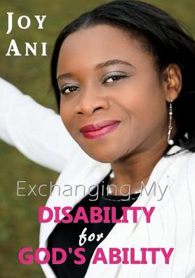 Exchanging My Disability for God's Ability: I Am Free to Be Me