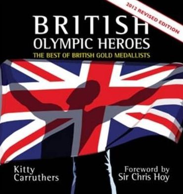 British Olympic Heroes: The Best of British Gold Medallists