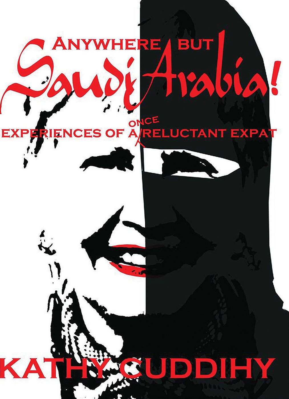 Anywhere but Saudi Arabia!: Experiences of a Once Reluctant Expat