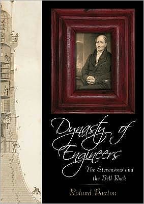 Dynasty of Engineers: The Stevensons and the Bell Rock