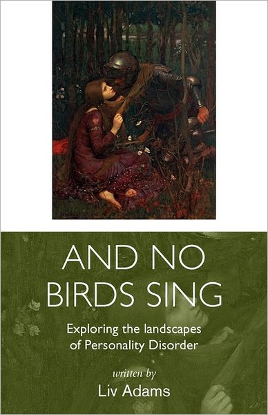 And No Birds Sing - Exploring The Landscapes Of Personality Disorder