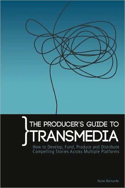 The Producer's Guide To Transmedia