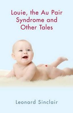 Louie, the Au Pair Syndrome and Other Tales