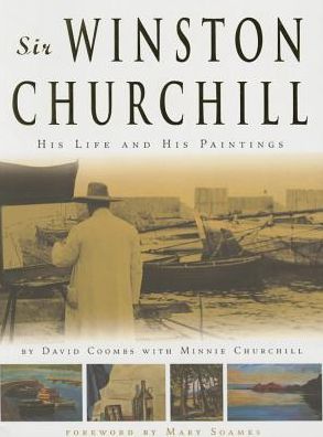 Sir Winston Churchill: His Life and His Paintings