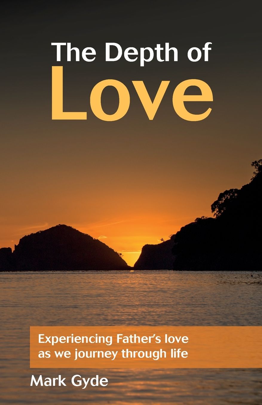 The Depth of Love: Experiencing Father's love as we journey through life