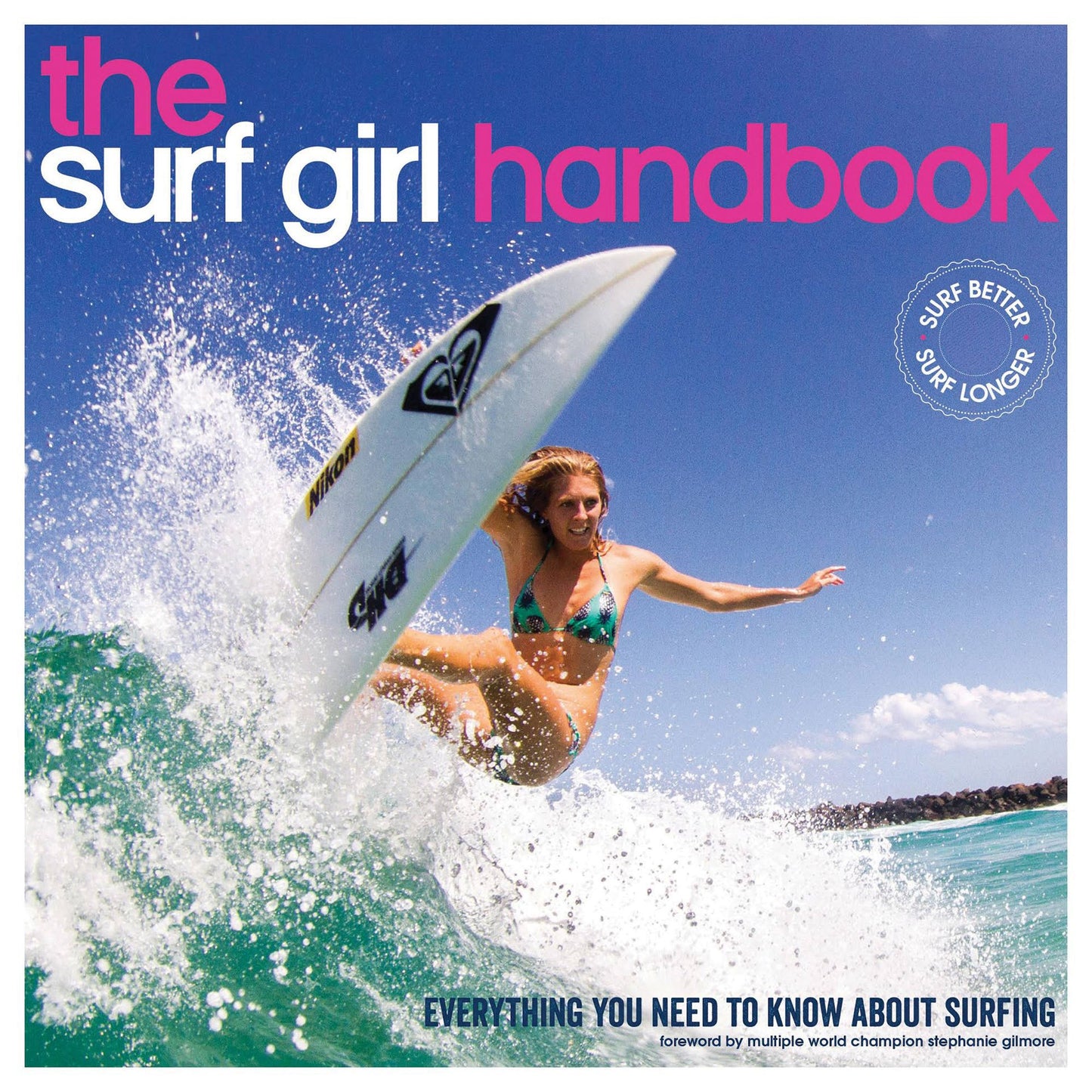 The Surf Girl Handbook: Everything You Need To Know About Surfing