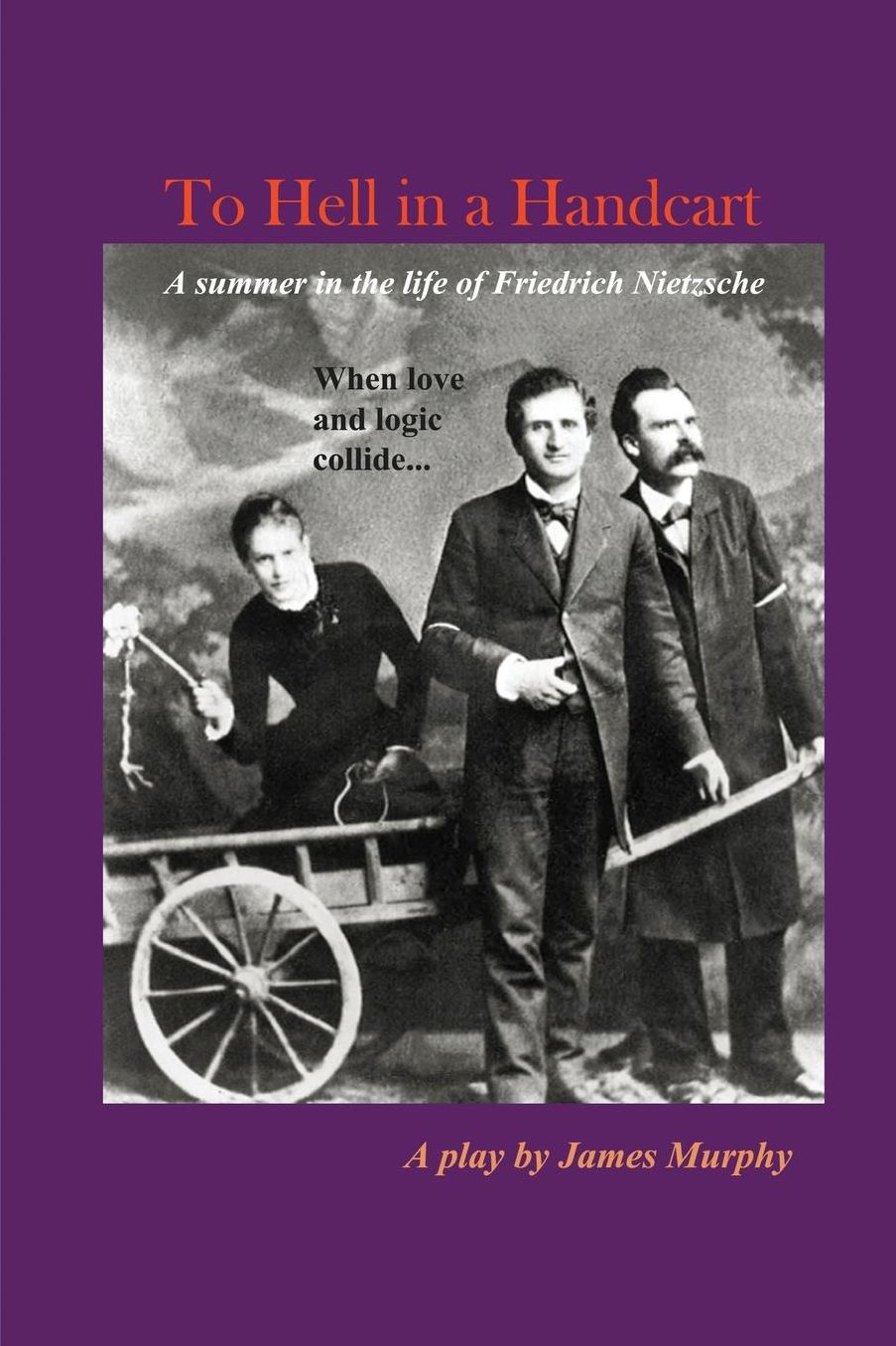 To Hell in a Handcart: When love and logic collide...