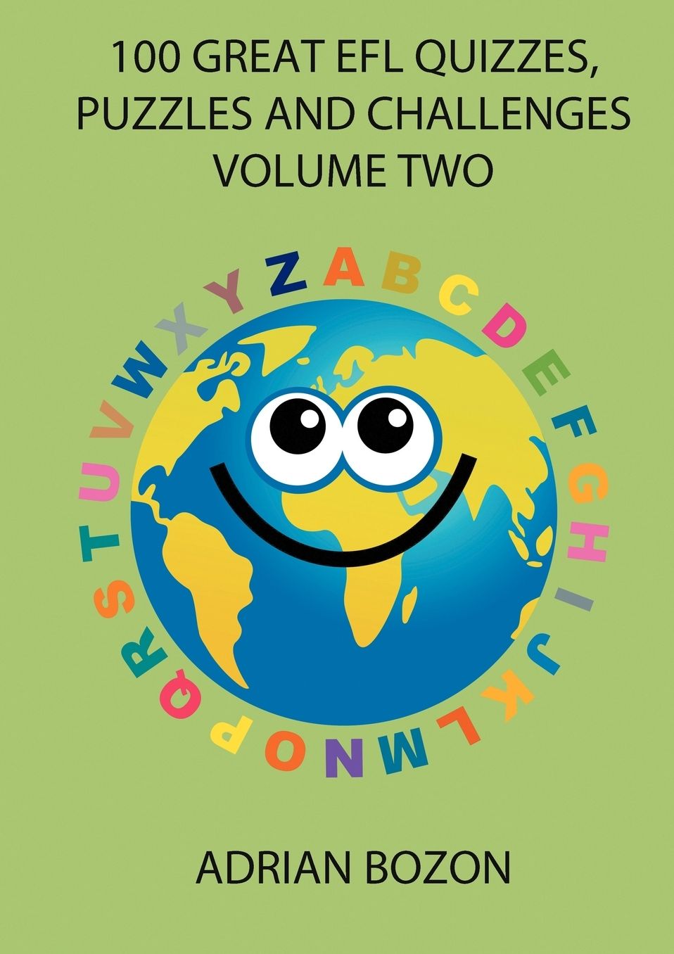 100 Great EFL Quizzes, Puzzles and Challenges, Volume Two: Photocopiable Activities for Teaching English to Children and Young Learners of ESL and EFL