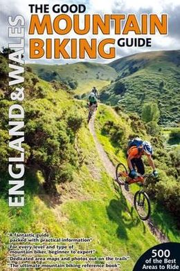 The Good Mountain Biking Guide. England & Wales