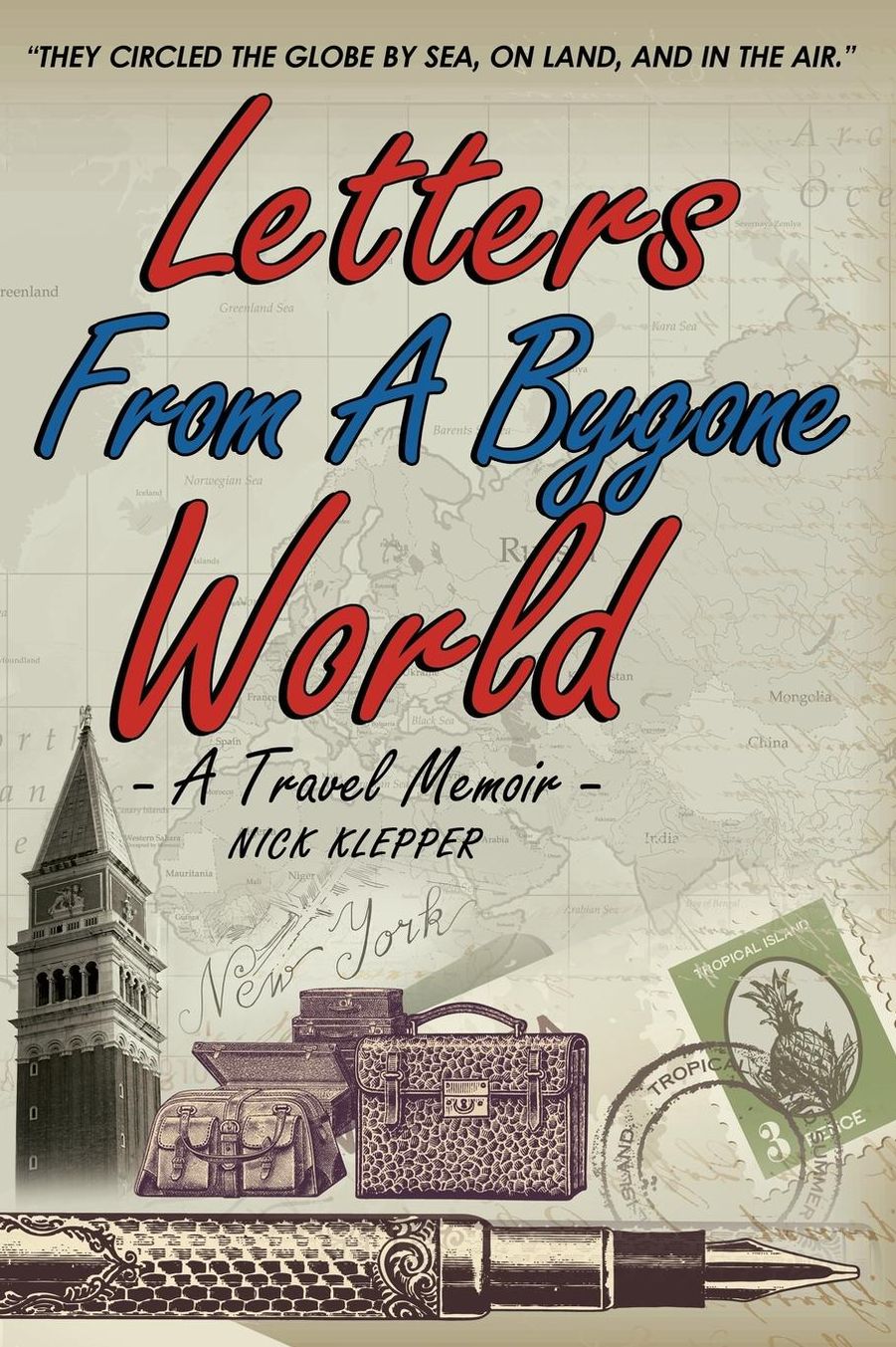 Letters from a Bygone World-A Travel Memoir