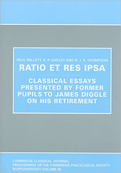Ratio et res Ipsa: Classical essays presented by former pupils to James Diggle on his Reti