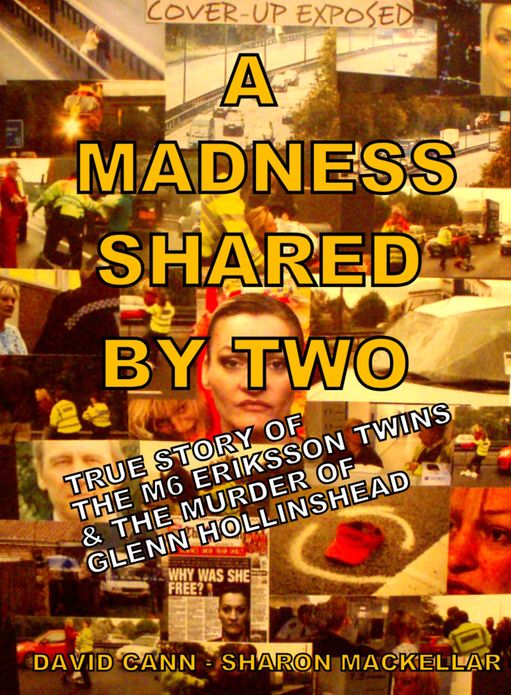 A Madness Shared by Two: True Story of the M6 Eriksson Twins & the Murder of Glenn Hollinshead
