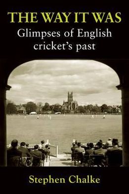 The Way It Was: Glimpses of English Cricket's Past