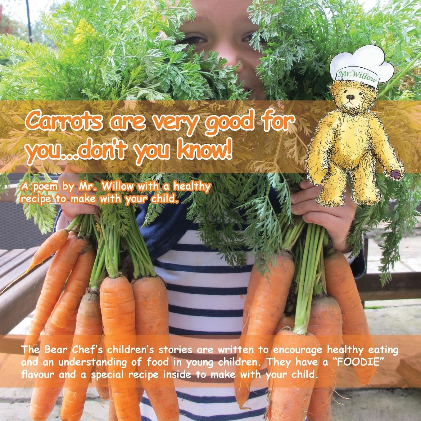 Carrots are very good for you... don???t you know! (Bear Chef Stories & Rhymes - Book 4) (Willow Cottage)