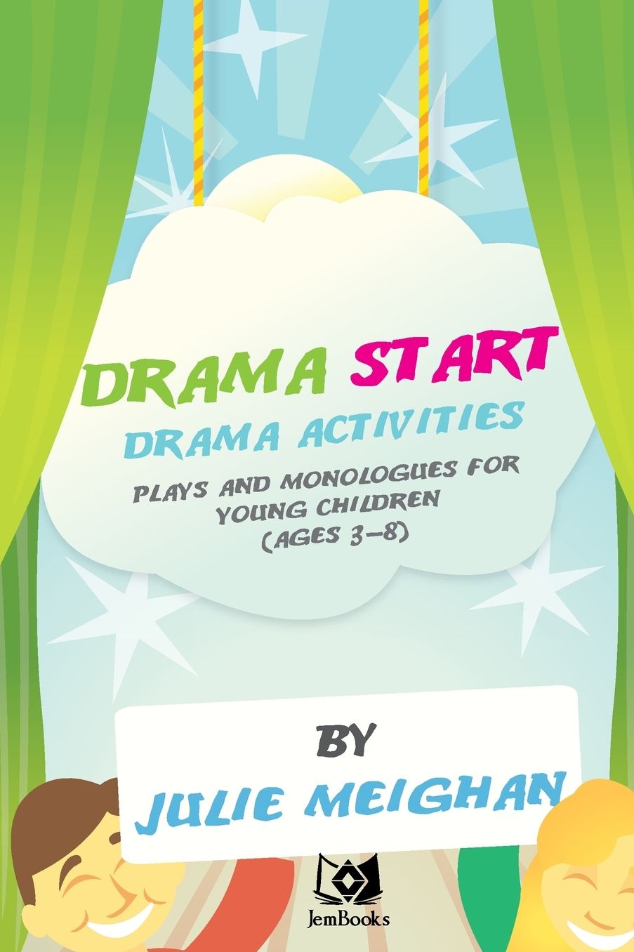 'Drama Start': Drama Activities, Plays and Monologues for Young Children (Ages 3