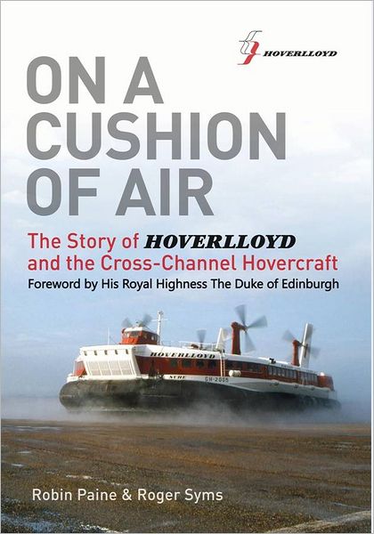 On a Cushion of Air: The Story of Hoverlloyd and the Cross-Channel Hovercraft