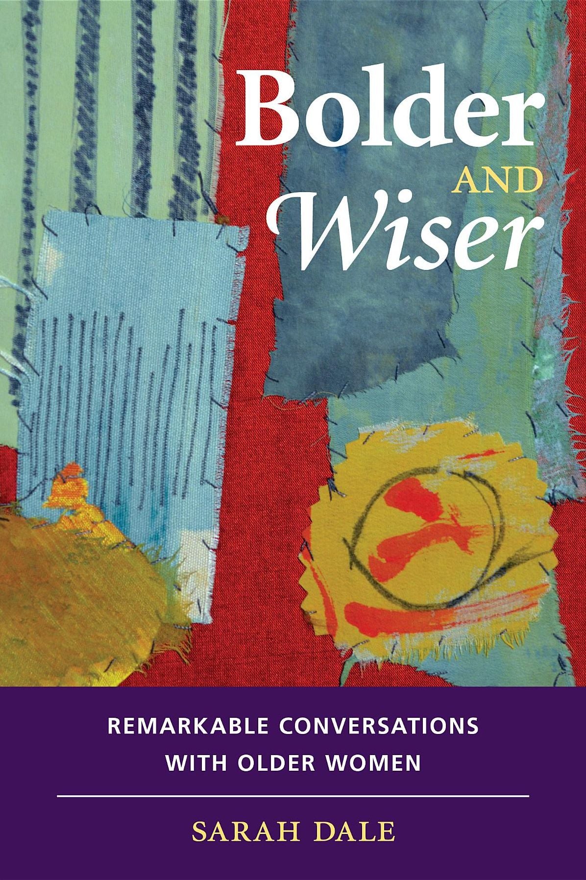 Bolder and Wiser: Remarkable Conversations with Older Women