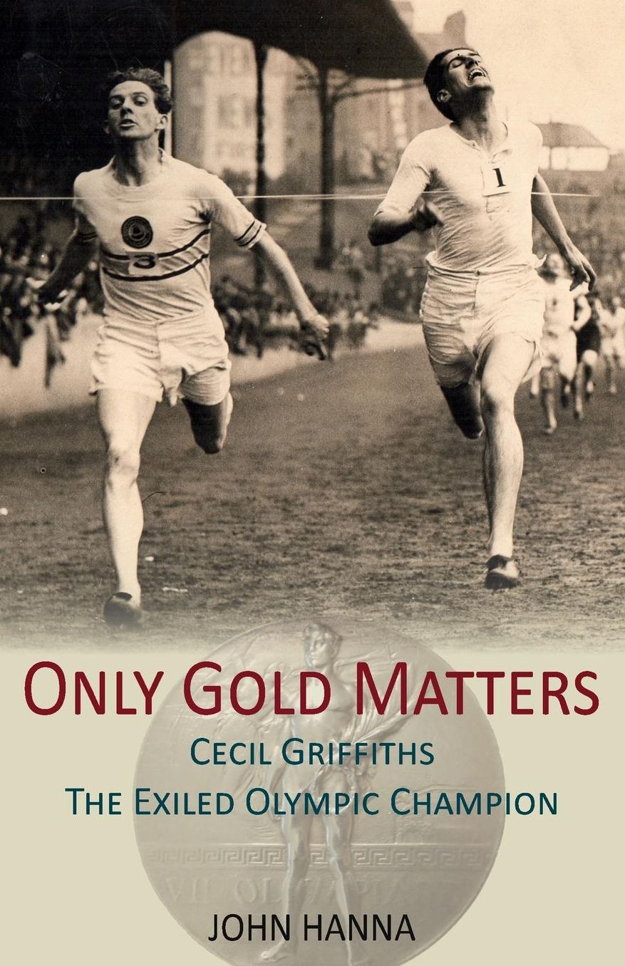 Only Gold Matters: Cecil Griffiths, The Exiled Olympic Champion