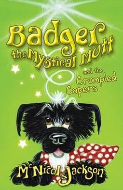 Badger the Mystical Mutt and the Crumpled Capers